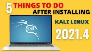 TOP 5 THINGS YOU SHOULD INSTALLING KALI LINUX | THINGS TO DO AFTER INSTALLING KALI LINUX 2021.4