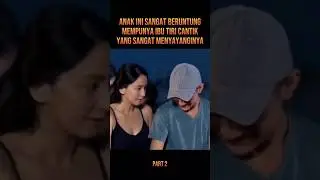 IBU TIRI CANTIK SANGAT MENYAYANGI ANAK TIRINYA 