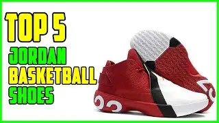 TOP 5: Best Jordan Basketball Shoes 2023