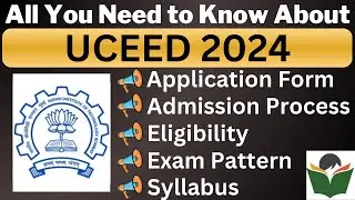 UCEED 2024 Complete Details, Application Form, Dates, Eligibility, Syllabus, Pattern, Admit Card