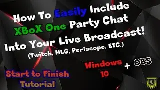 Broadcast Xbox One Party Chat on Twitch Easily! No Capture Card, only Win10/ OBS (or Xsplit).