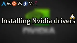 Installing Nvidia drivers - Arch vs Ubuntu vs Fedora vs Debian