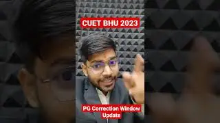 CUET BHU PG Correction Window | Latest Update | CUET BHU PG Admission 2023