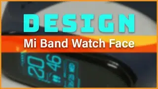 How To Make Mi Band 4 Watch Face | Design