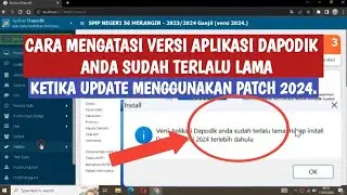 CARA MENGATASI VERSI APLIKASI DAPODIK SUDAH TERLALU LAMA KETIKA PATCH 2024.