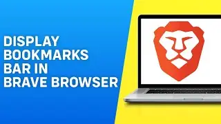 How to Display Bookmarks Bar in Brave Browser - Easy