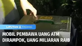 Mobil Pembawa Uang ATM Dirampok, Uang Miliran Rupiah Raib | Liputan 6 Padang