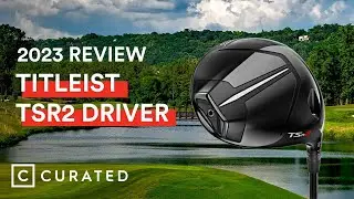 2023 Titleist TSR2 Driver Review | Curated