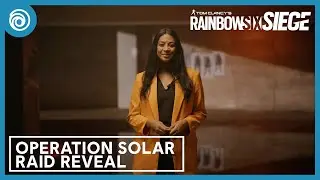 Rainbow Six Siege: Year 7 Season 4 Operation Solar Raid Reveal Panel