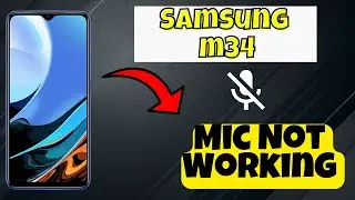 Mic Not Working Samsung Galaxy M34 || How to solve mic issues || Mic not working issue