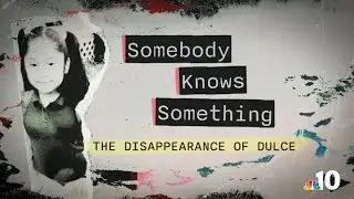 Somebody Knows Something: The Disappearance of Dulce | NBC10 Philadelphia