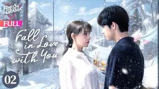 【Multi-sub】Fall In Love With You EP02 | Zhang Ya Meng , Yang Zheng Yi | 再次重逢的世界 | Fresh Drama