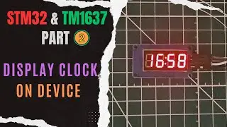 Interface TM1637 (7-Seg Display) with STM32 || PART 2 || Display Clock