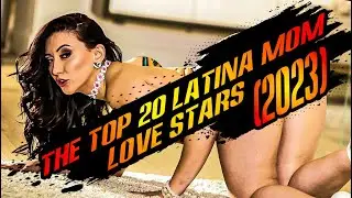 THE TOP 20 LATINA MOM LOVE STARS (2023)