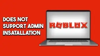 How To fix Roblox Does Not Support Admin Installation Simple