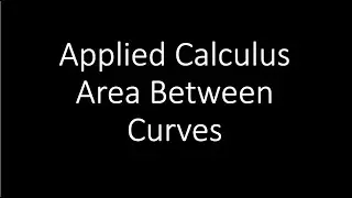 Applied Calculus - Area Between Curves