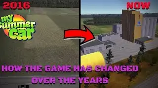 HOW THE GAME HAS CHANGED OVER THE YEARS - My Summer Car #132