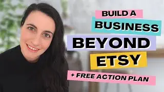 Ready to Build a Business Beyond Etsy? PLUS a FREE 14-day action plan!