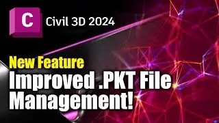 Civil 3D 2024 New Feature! – Improved .PKT File Management