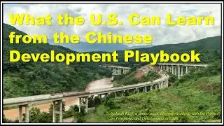 What the U.S. Can Learn from the Chinese Development Playbook.