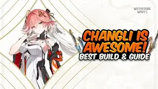 CHANGLI IS CRAZY! Complete Changli Guide & Build - Best Weapons, Echoes & Teams | Wuthering Waves