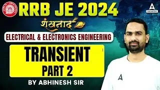 RRB JE 2024 | Transient Part-2 | RRB JE Electrical & Electronics Engineering Classes | Abhinesh Sir