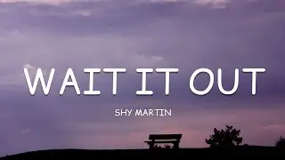 SHY Martin - wait it out (Lyrics)🎵