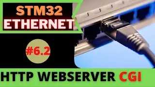 STM32 ETHERNET #6.2  HTTP WEBSERVER PART 3 || CGI (Common gateway Interface)