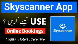 Skyscanner App Urdu Tutorial || Skyscanner App Kaise Use Kare?