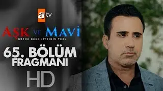 Aşk ve Mavi 65. Bölüm Fragmanı