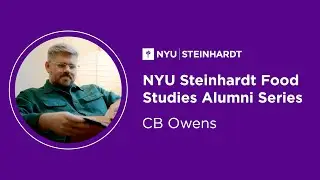 NYU Steinhardt Food Studies Alumni Series: CB Owens