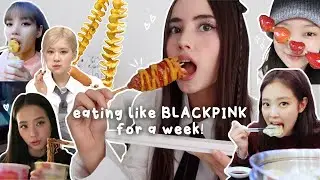 EATING LIKE BLACKPINK FOR A WEEK 🖤💗 trying Jennie, Jisoo, Lisa & Rosé's favorite foods in Korea!