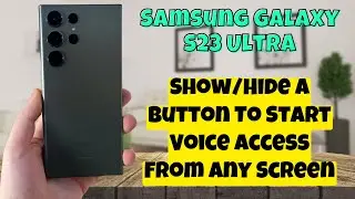 Samsung Galaxy S23 Ultra How to Show/Hide a Button To Start Voice Access From Any Screen