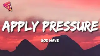 Rod Wave - Apply Pressure (Lyrics)