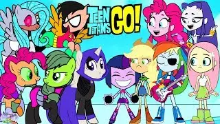 Teen Titans Go! vs. My Little Pony Equestria Girls! Cartoon Character Swap - SETC