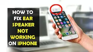 Ear Speaker on iPhone Not Working? - Fix It Now