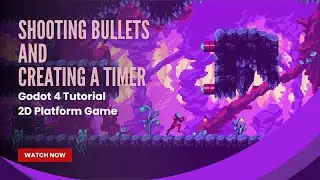 Shooting Bullets and Creating a Timer - Godot 4 Tutorial - Pt 12 - 2D Platform Game