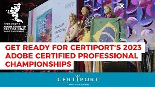 Get Ready for Certiports 2023 Adobe Certified Professional Championships