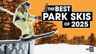 The Best Park Skis For 2025 | Reviewed & Compared At Newschoolers Gear Week