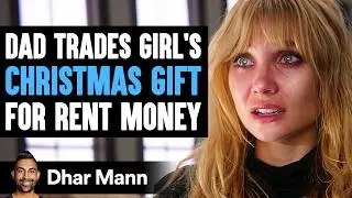 Dad TRADES Girls Gift For Money, What Happens Next Is Shocking | Dhar Mann Studios