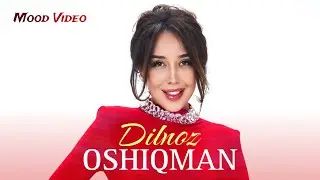 Dilnoz - Oshiqman (Mood Video)