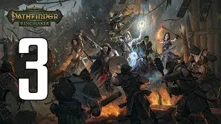 Lets Play - 1st Hour ... ish - Pathfinder: Kingmaker - Part 3