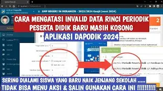 CARA MENGATASI INVALID DATA RINCI PERIODIK SISWA BARU MASIH KOSONG DAPODIK 2024