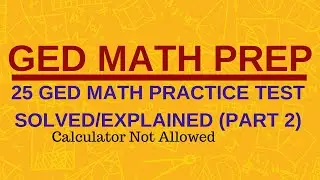 GED Math Practice Test 2020- 25 GED Math Test Solved(Part 2)