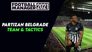 FM21 Partizan Belgrade Team & Tactics Guide | Football Manager 2021