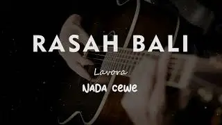 RASAH BALI // LAVORA // KARAOKE GITAR AKUSTIK NADA CEWE ( FEMALE )