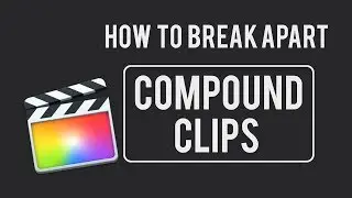 How to break apart compound clips