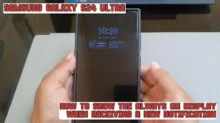 How to show the Always on Display when receiving a new notification on Samsung Galaxy S24 Ultra