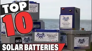 Best Solar Battery In 2024 - Top 10 Solar Batteries Review