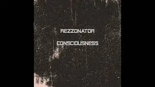 Rezzonator - Consciousness (official audio)